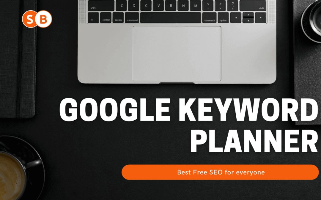 Google keyword planner: Best Free SEO for everyone 2023