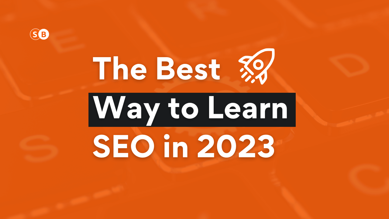 The Best Way to Learn SEO in 2023