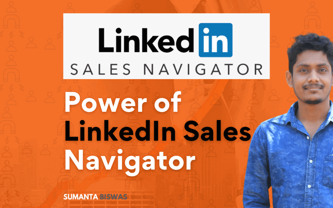 The Power of LinkedIn Sales Navigator for Sales Reps